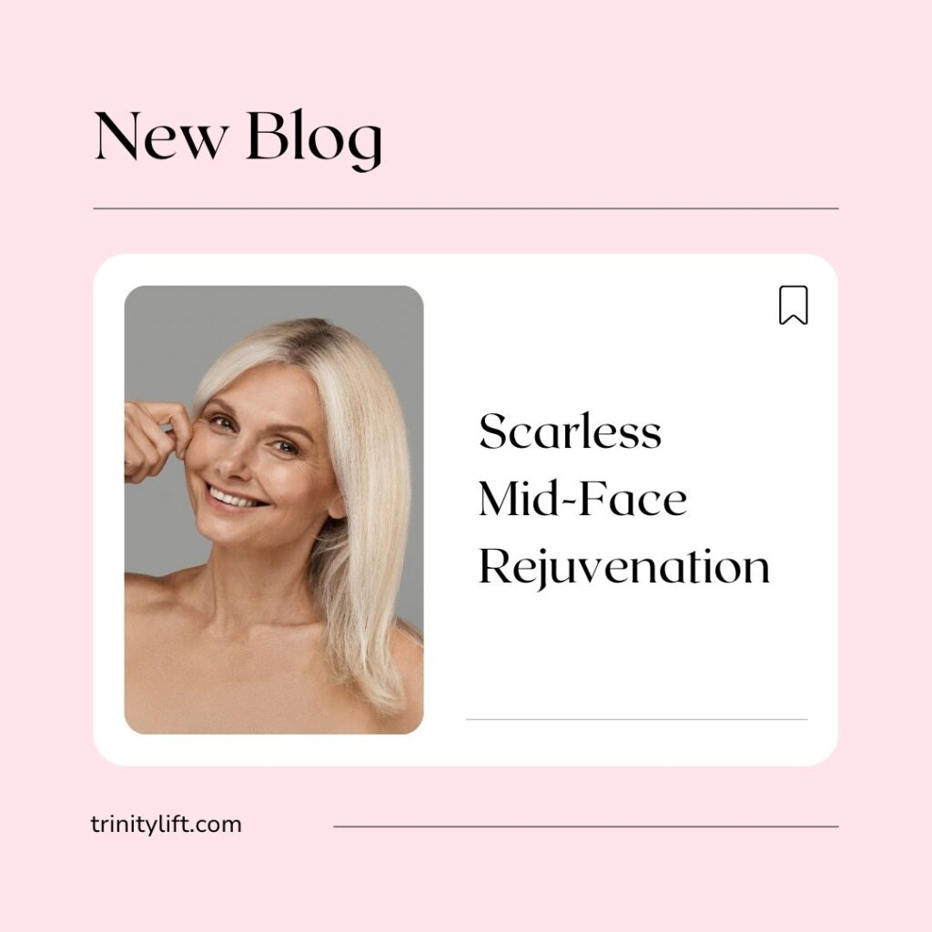Scarless Mid-Face Rejuvenation