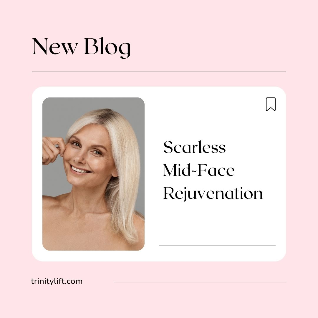 Scarless Mid-Face Rejuvenation